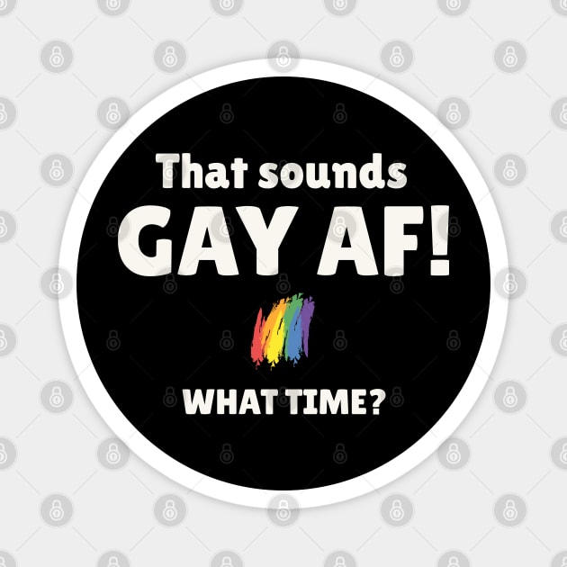 That Sounds Gay AF What Time Magnet by Etopix